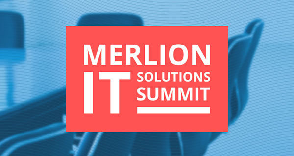 MERLION IT Solutions Summit: -  