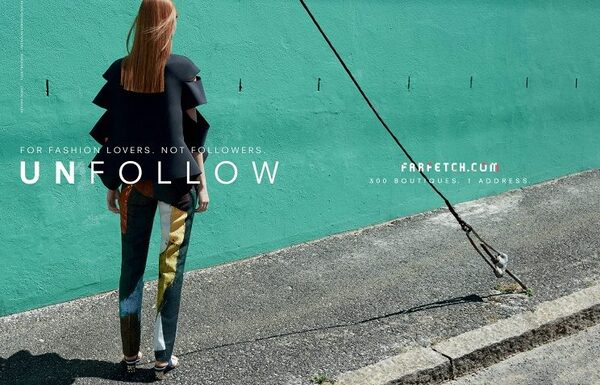 Farfetch объявляет о начале первой рекламной кампании UNFOLLOW Farfetch объявляет о начале первой рекламной кампании UNFOLLOW